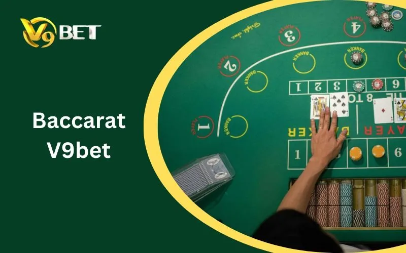 Baccarat V9BET: Tuyệt Đỉnh 5 Bí Kíp Sát Phạt Thắng Lớn 2026