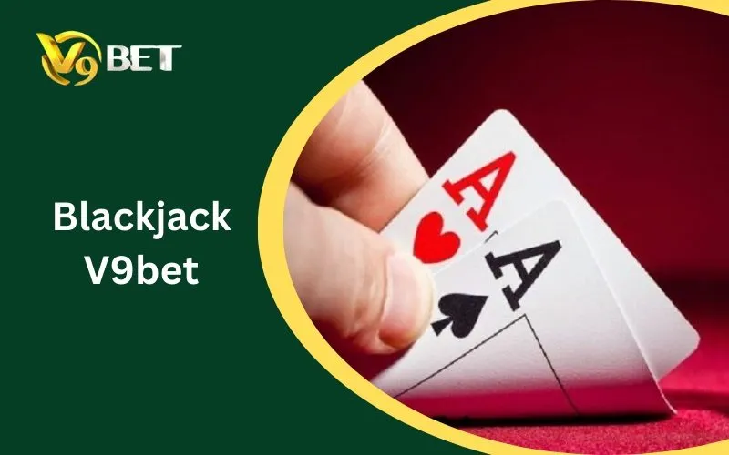 Blackjack V9BET: Tuyệt Đỉnh Sát Phạt & Mẹo Chơi Bất Bại 2026