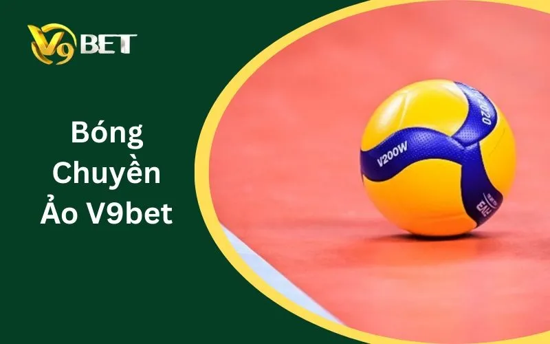 Bóng Chuyền Ảo V9BET: Tuyệt Đỉnh 3 Kèo Thơm & Ưu Đãi Khủng 2026