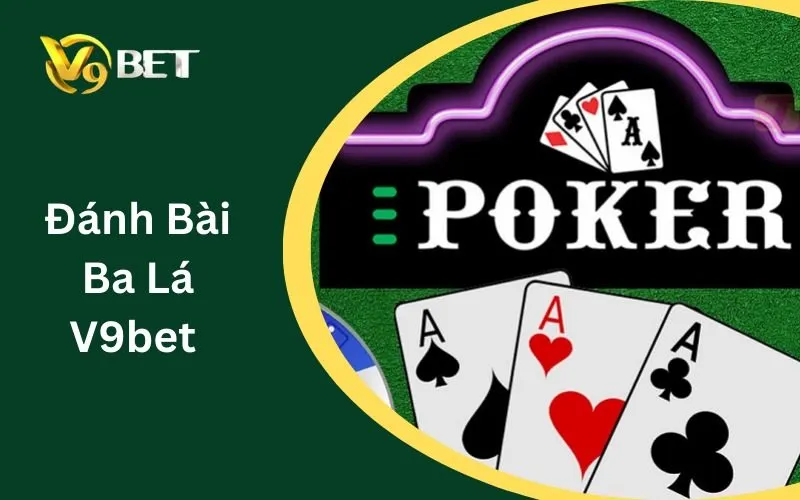 Đánh Bài Ba Lá V9BET: Tuyệt Đỉnh 3 Lá & Bí Kíp Sát Phạt Bất Bại 2026