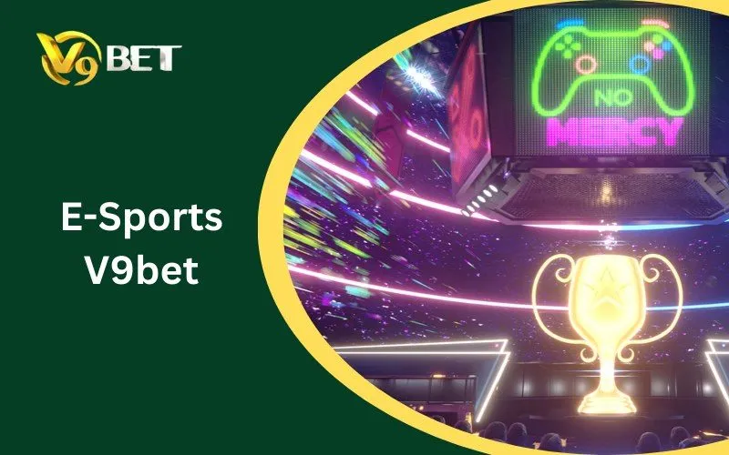 E-Sports V9BET: Tuyệt Đỉnh 5 Sảnh Cược & Bí Kíp Sát Phạt 2026