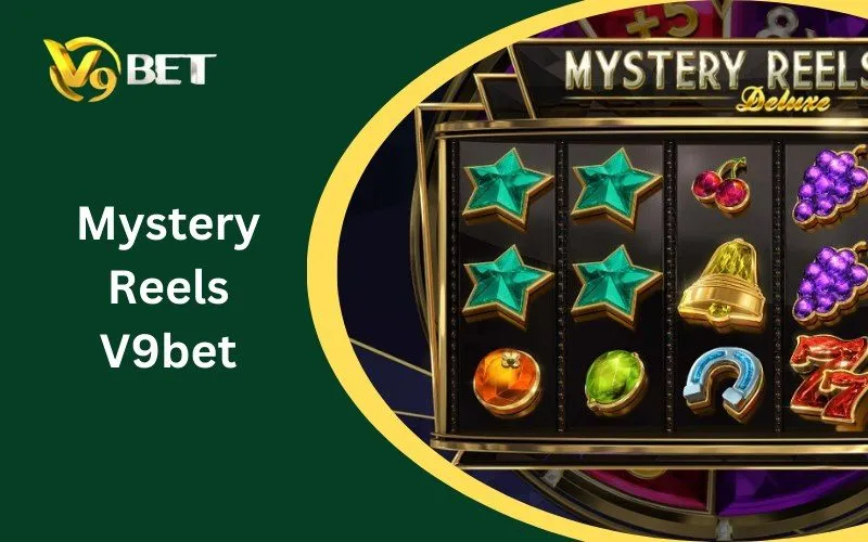 Mystery Reels V9BET: Tuyệt Đỉnh Nổ Hũ & Bí Kíp Săn Jackpot 2026